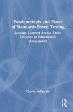Fundamentals and Flaws of Standards-Based Testing: Lessons Learned Across Three Decades in Educational Assessment