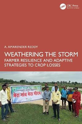 Weathering the Storm: Farmer Resilience and Adaptive Strategies to Crop Losses - A. Amarender Reddy - cover