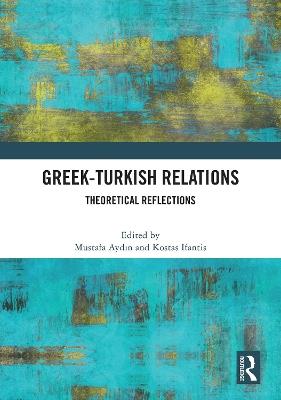 Greek-Turkish Relations: Theoretical Reflections - cover
