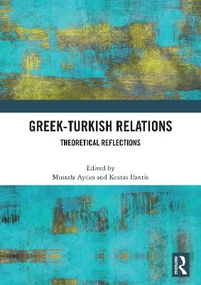Greek-Turkish Relations: Theoretical Reflections - cover