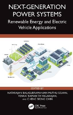 Next-Generation Power Systems: Renewable Energy and Electric Vehicle Applications - cover