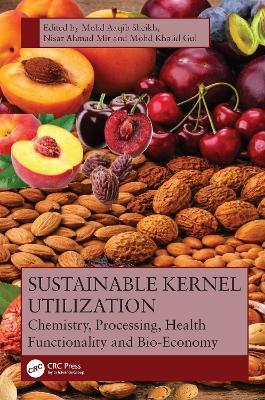 Sustainable Kernel Utilization: Chemistry, Processing, Health Functionality, and Bio-Economy - cover