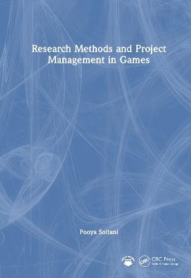 Research Methods and Project Management in Games - Pooya Soltani - cover