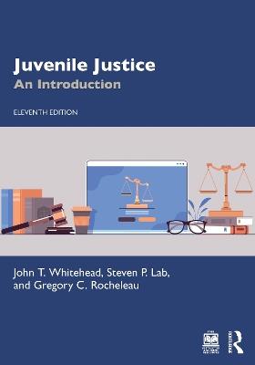 Juvenile Justice: An Introduction - John T. Whitehead,Steven P. Lab,Gregory C. Rocheleau - cover