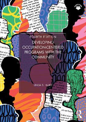 Developing Occupation-Centered Programs With the Community - Linda S. Fazio - cover