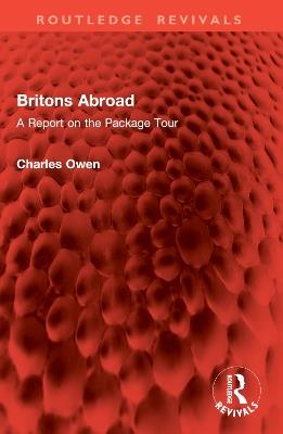 Britons Abroad: A Report on the Package Tour - Charles Owen - cover