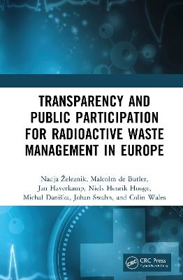Transparency and Public Participation for Radioactive Waste Management in Europe - Nadja Železnik,Jan Haverkamp,Niels Henrik Hooge - cover