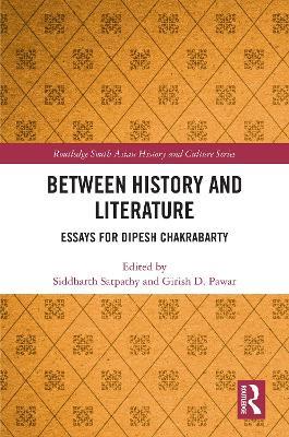 Between History and Literature: Essays for Dipesh Chakrabarty - cover