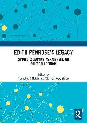 Edith Penrose’s Legacy: Shaping Economics, Management, and Political Economy - cover