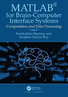MATLAB® for Brain-Computer Interface Systems: Computation and Data Processing - Faridoddin Shariaty,Sanjiban Sekhar Roy - cover
