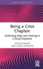 Being a Crisis Chaplain: Delivering Help and Healing in Critical Scenarios