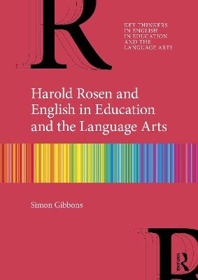 Harold Rosen and English in Education and the Language Arts - Simon Gibbons - cover