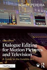 Dialogue Editing for Motion Pictures and Television: A Guide to the Invisible Art