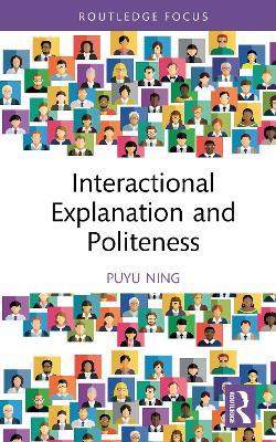 Interactional Explanation and Politeness - Puyu Ning - cover