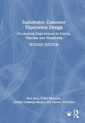 Sustainable Customer Experience Design: Co-creating Experiences in Events, Tourism and Hospitality - Bert Smit,Frans Melissen,Celiane Camargo-Borges - cover