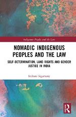 Nomadic Indigenous Peoples and the Law: Self-Determination, Land Rights and Gender Justice in India