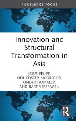 Innovation and Structural Transformation in Asia - Jesus Felipe,Neil Foster-McGregor,Önder Nomaler - cover