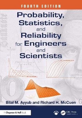 Probability, Statistics, and Reliability for Engineers and Scientists - Bilal M. Ayyub,Richard H. McCuen - cover
