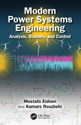 Modern Power Systems Engineering: Analysis, Stability, and Control - Mostafa Eidiani,Kumars Rouzbehi - cover