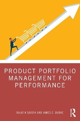 Product Portfolio Management for Performance - Rajat Baisya,James Burke - cover