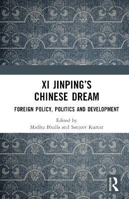 Xi Jinping’s Chinese Dream: Foreign Policy, Politics and Development - cover