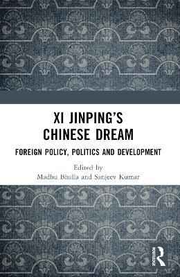 Xi Jinping’s Chinese Dream: Foreign Policy, Politics and Development - cover