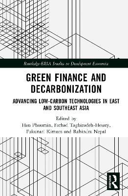 Green Finance and Decarbonization: Advancing Low-Carbon Technologies in East and Southeast Asia - cover