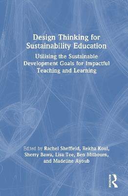 Design Thinking for Sustainability Education: Utilising the Sustainable Development Goals for Impactful Teaching and Learning - cover