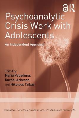 Psychoanalytic Crisis Work with Adolescents: An Independent Approach - cover