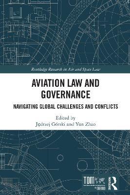 Aviation Law and Governance: Navigating Global Challenges and Conflicts - cover