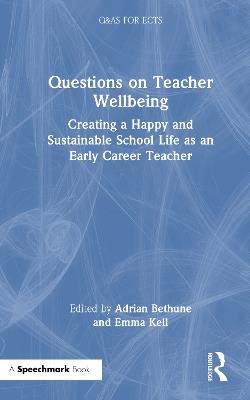 Questions on Teacher Wellbeing: Creating a Happy and Sustainable School Life as an Early Career Teacher - cover