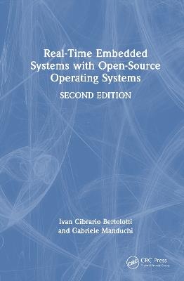Real-Time Embedded Systems with Open-Source Operating Systems - Ivan Cibrario Bertolotti,Gabriele Manduchi - cover