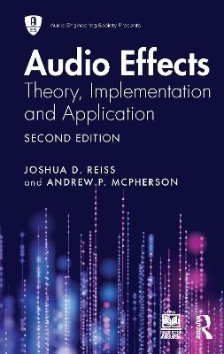 Audio Effects: Theory, Implementation and Application - Joshua D. Reiss,Andrew P. McPherson - cover