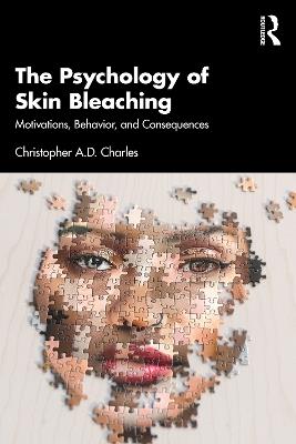 The Psychology of Skin Bleaching: Motivations, Behavior, and Consequences - Christopher A.D. Charles - cover