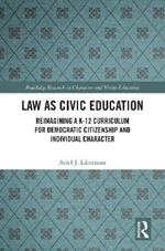 Law as Civic Education: Reimagining a K-12 Curriculum for Democratic Citizenship and Individual Character