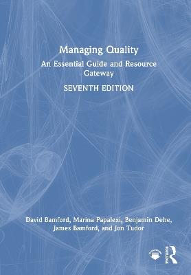 Managing Quality: An Essential Guide and Resource Gateway - David Bamford,Marina Papalexi,Benjamin Dehe - cover