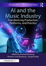 AI and the Music Industry: Transforming Production, Platforms, and Practice