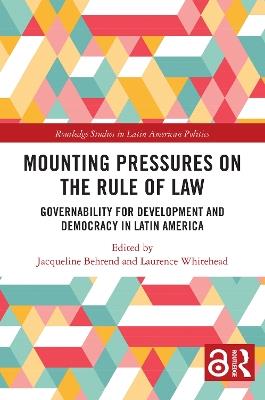 Mounting Pressures on the Rule of Law: Governability for Development and Democracy in Latin America - cover
