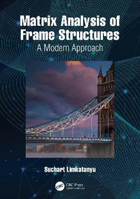 Matrix Analysis of Frame Structures: A Modern Approach - Suchart Limkatanyu - cover