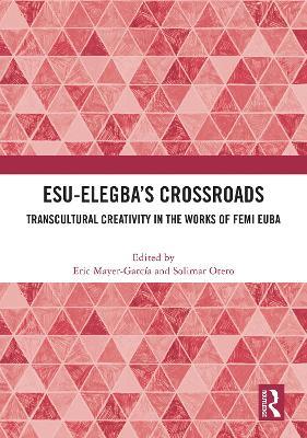 Esu-Elegba’s Crossroads: Transcultural Creativity in the Works of Femi Euba - cover