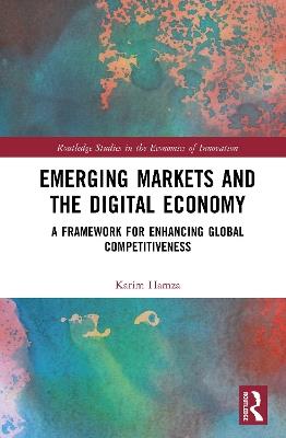Emerging Markets and the Digital Economy: A Framework for Enhancing Global Competitiveness - Karim Hamza - cover