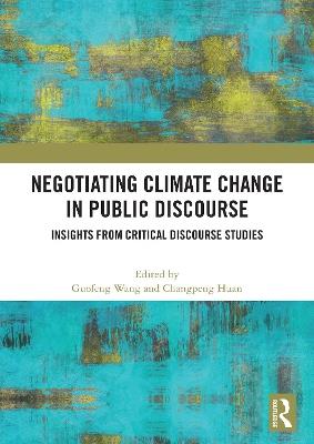 Negotiating Climate Change in Public Discourse: Insights from Critical Discourse Studies - cover