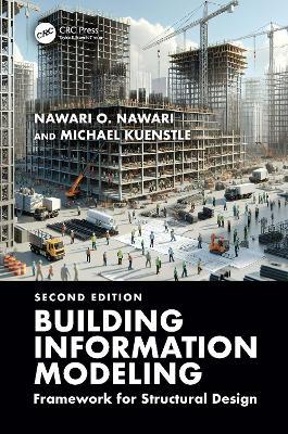 Building Information Modeling: Framework for Structural Design - Nawari O. Nawari,Michael Kuenstle - cover