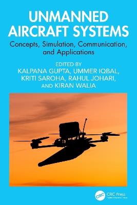 Unmanned Aircraft Systems: Concepts, Simulation, Communication, and Applications - cover