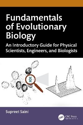Fundamentals of Evolutionary Biology: An Introductory Guide for Physical Scientists, Engineers, and Biologists - Supreet Saini - cover