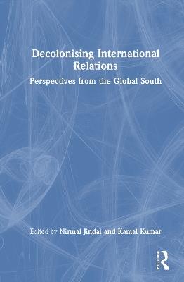 Decolonising International Relations: Perspectives from the Global South - cover