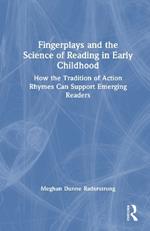 Fingerplays and the Science of Reading in Early Childhood: How the Tradition of Action Rhymes Can Support Emerging Readers