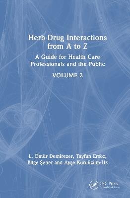 Herb-Drug Interactions from A to Z: A Guide for Health Care Professionals and the Public Volume 2 - L. Ömür Demirezer,Tayfun Ersöz,Bilge Şener - cover