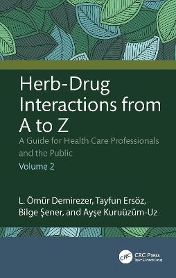 Herb-Drug Interactions from A to Z: A Guide for Health Care Professionals and the Public Volume 2 - L. Ömür Demirezer,Tayfun Ersöz,Bilge Şener - cover