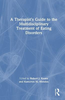 A Therapist’s Guide to the Multidisciplinary Treatment of Eating Disorders - cover